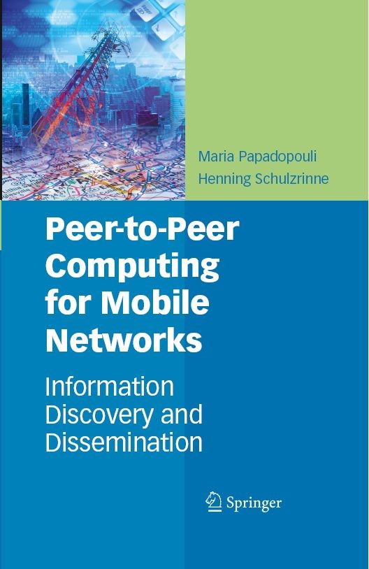 Titlebook: Peer-to-Peer Computing for Mobile Networks; Information Discover Henning Schulzrinne,Maria Papadopouli Book 2009 Springer-Verlag US 2009 Di Titlebook: Peer-to-Peer Computing for Mobile Networks; Information Discover Henning Schulzrinne,Maria Papadopouli Book 2009 Springer-Verlag US 2009 Di