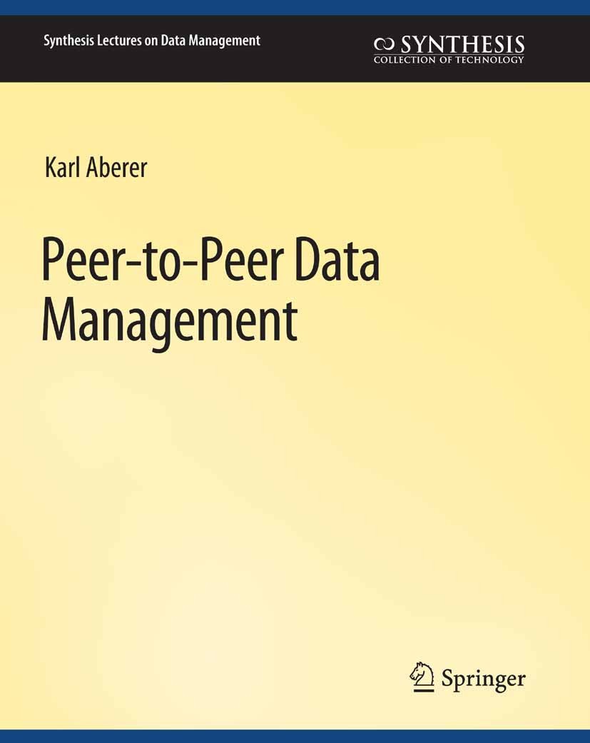 Titlebook: Peer-to-Peer Data Management; For Clouds and Data- Karl Aberer Book 2011 Springer Nature Switzerland AG 2011 Titlebook: Peer-to-Peer Data Management; For Clouds and Data- Karl Aberer Book 2011 Springer Nature Switzerland AG 2011