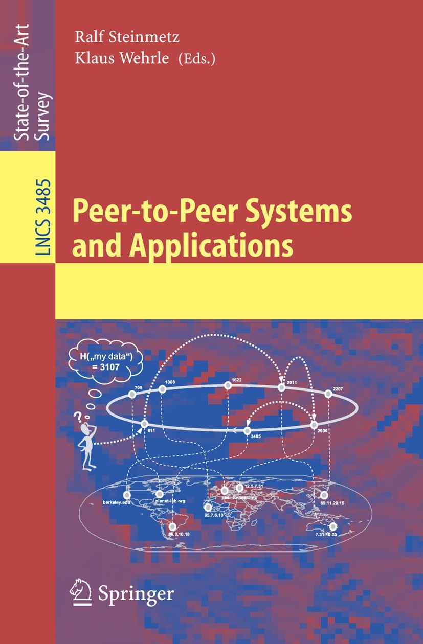 Titlebook: Peer-to-Peer Systems and Applications; Ralf Steinmetz,Klaus Wehrle Book 2005 Springer-Verlag Berlin Heidelberg 2005 Internet.Overlay.P2P.S Titlebook: Peer-to-Peer Systems and Applications; Ralf Steinmetz,Klaus Wehrle Book 2005 Springer-Verlag Berlin Heidelberg 2005 Internet.Overlay.P2P.S