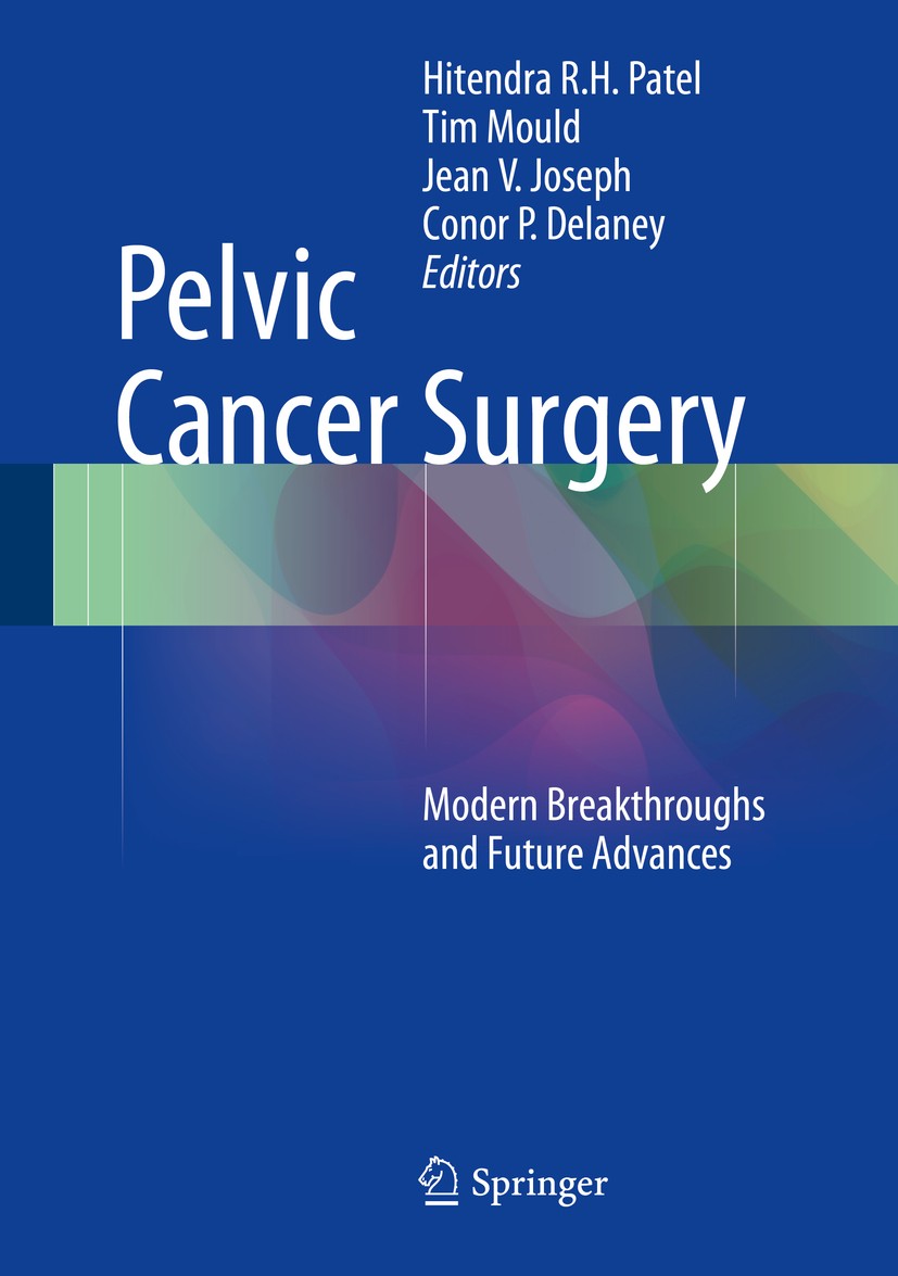 Titlebook: Pelvic Cancer Surgery; Modern Breakthroughs Hitendra R.H. Patel,Tim Mould,Conor P. Delaney Book 2015 Springer-Verlag London 2015 Gynecology Titlebook: Pelvic Cancer Surgery; Modern Breakthroughs Hitendra R.H. Patel,Tim Mould,Conor P. Delaney Book 2015 Springer-Verlag London 2015 Gynecology