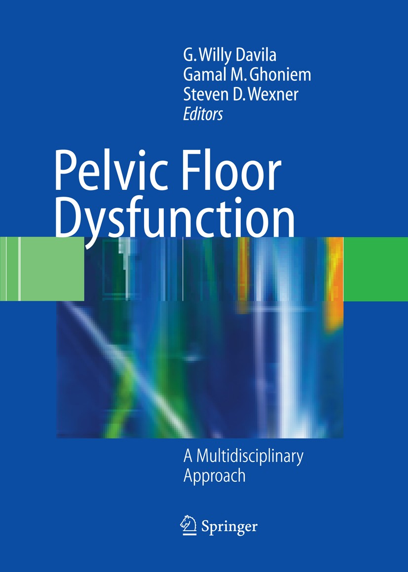 Titlebook: Pelvic Floor Dysfunction; A Multidisciplinary G. Willy Davila (Affiliate Associate Professor),Ga Book 2009 Springer-Verlag London 2009 col Titlebook: Pelvic Floor Dysfunction; A Multidisciplinary G. Willy Davila (Affiliate Associate Professor),Ga Book 2009 Springer-Verlag London 2009 col
