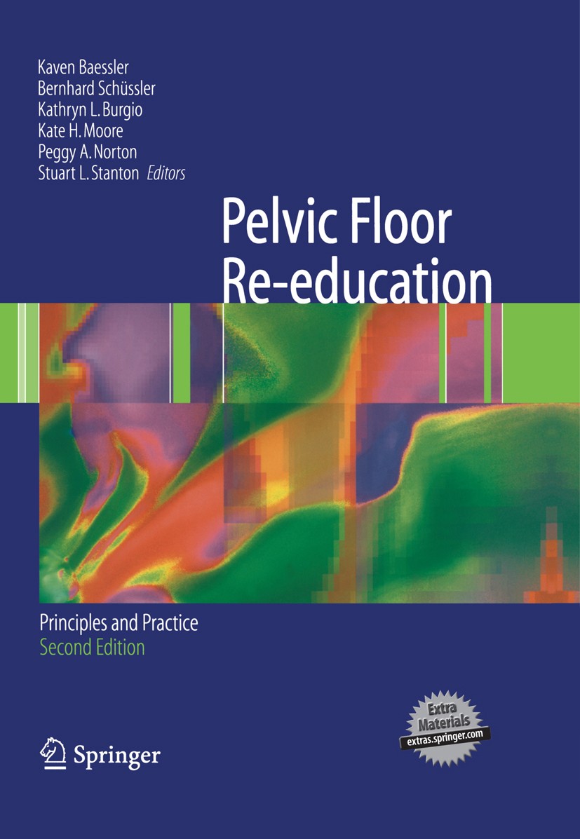 Titlebook: Pelvic Floor Re-education; Principles and Pract Kaven Baessler (Consultant Gynaecologist),Kathryn Book 2008Latest edition Springer-Verlag Titlebook: Pelvic Floor Re-education; Principles and Pract Kaven Baessler (Consultant Gynaecologist),Kathryn Book 2008Latest edition Springer-Verlag