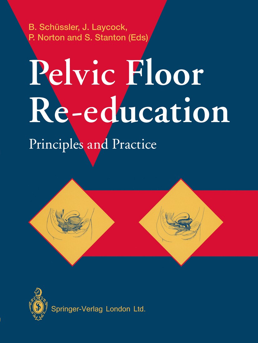 Titlebook: Pelvic Floor Re-education; Principles and Pract Bernard Schüssler,Jo Laycock,Stuart L. Stanton Book 19941st edition Springer-Verlag London Titlebook: Pelvic Floor Re-education; Principles and Pract Bernard Schüssler,Jo Laycock,Stuart L. Stanton Book 19941st edition Springer-Verlag London