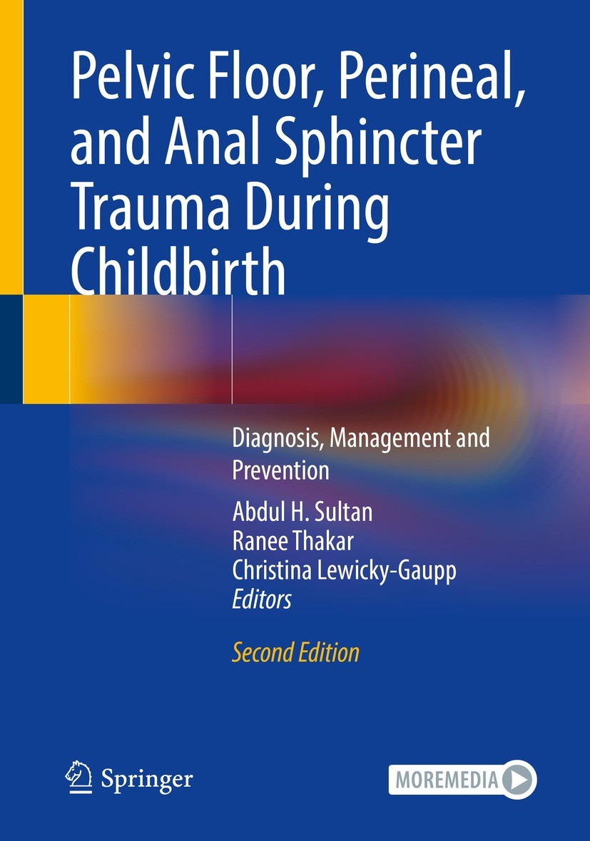 Titlebook: Pelvic Floor, Perineal, and Anal Sphincter Trauma During Childbirth; Diagnosis, Managemen Abdul H. Sultan,Ranee Thakar,Christina Lewicky-Ga Titlebook: Pelvic Floor, Perineal, and Anal Sphincter Trauma During Childbirth; Diagnosis, Managemen Abdul H. Sultan,Ranee Thakar,Christina Lewicky-Ga