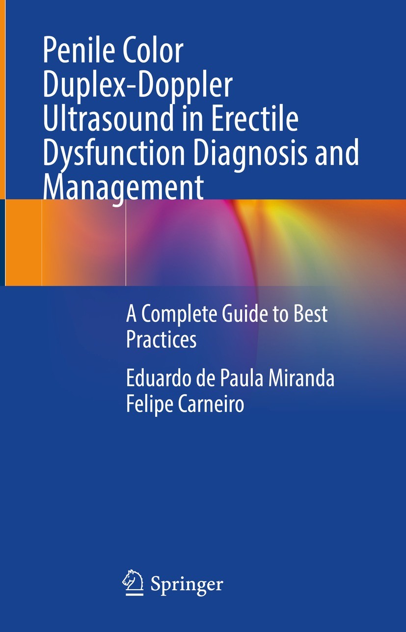 Titlebook: Penile Color Duplex-Doppler Ultrasound in Erectile Dysfunction Diagnosis and Management; A Complete Guide to Eduardo de Paula Miranda,Feli Titlebook: Penile Color Duplex-Doppler Ultrasound in Erectile Dysfunction Diagnosis and Management; A Complete Guide to Eduardo de Paula Miranda,Feli