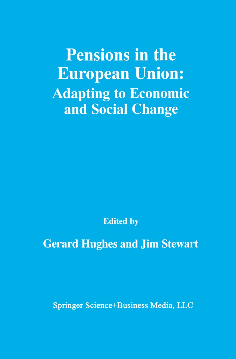 Titlebook: Pensions in the European Union: Adapting to Economic and Social Change; Adapting to Economic Gerard Hughes,Jim Stewart Book 2000 Kluwer Aca Titlebook: Pensions in the European Union: Adapting to Economic and Social Change; Adapting to Economic Gerard Hughes,Jim Stewart Book 2000 Kluwer Aca