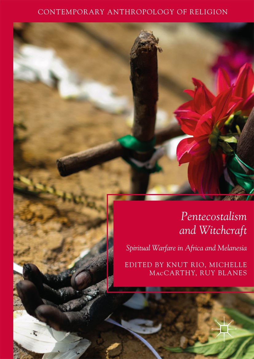 Titlebook: Pentecostalism and Witchcraft; Spiritual Warfare in Knut Rio,Michelle MacCarthy,Ruy Blanes Book‘‘‘‘‘‘‘‘ 2017 The Editor(s) (if applicable) Titlebook: Pentecostalism and Witchcraft; Spiritual Warfare in Knut Rio,Michelle MacCarthy,Ruy Blanes Book‘‘‘‘‘‘‘‘ 2017 The Editor(s) (if applicable)
