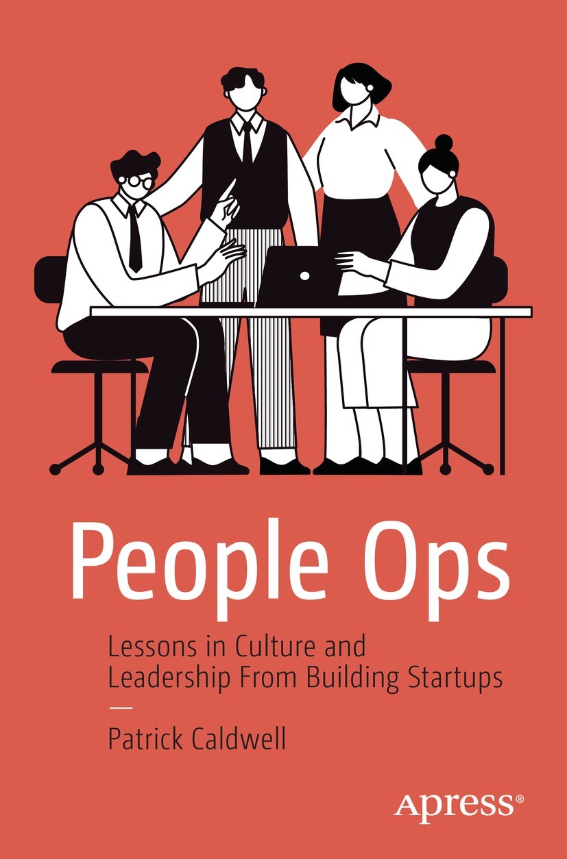 Titlebook: People Ops; Lessons in Culture a Patrick Caldwell Book 2023 Patrick Caldwell 2023 Startup Founders.Management.People & Culture.People Leade Titlebook: People Ops; Lessons in Culture a Patrick Caldwell Book 2023 Patrick Caldwell 2023 Startup Founders.Management.People & Culture.People Leade