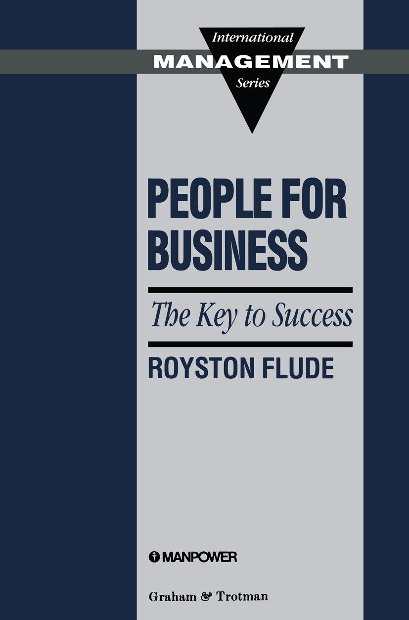 Titlebook: People for Business: The Key to Success; Royston Flude Book 1991 Royston Flude 1991 business Titlebook: People for Business: The Key to Success; Royston Flude Book 1991 Royston Flude 1991 business