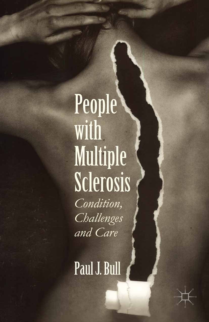 Titlebook: People with Multiple Sclerosis; Condition, Challenge Paul J. Bull Book 2015 The Editor(s) (if applicable) and The Author(s) 2015 Multiple s Titlebook: People with Multiple Sclerosis; Condition, Challenge Paul J. Bull Book 2015 The Editor(s) (if applicable) and The Author(s) 2015 Multiple s