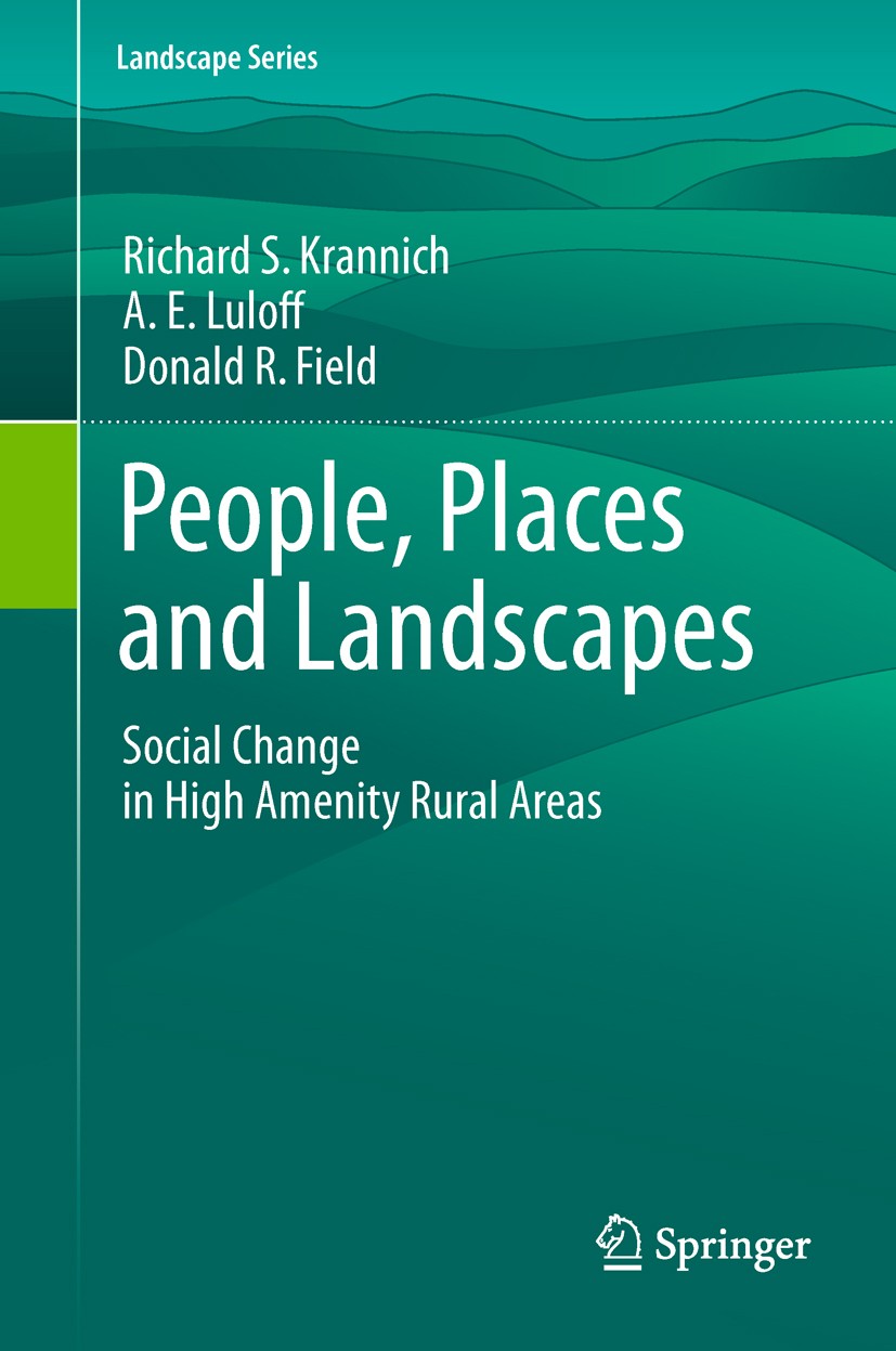 Titlebook: People, Places and Landscapes; Social Change in Hig Richard S. Krannich,A. E. Luloff,Donald R. Field Book 2011 Springer Science+Business Me Titlebook: People, Places and Landscapes; Social Change in Hig Richard S. Krannich,A. E. Luloff,Donald R. Field Book 2011 Springer Science+Business Me