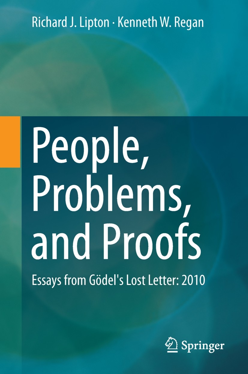 Titlebook: People, Problems, and Proofs; Essays from Gödel‘s Richard J. Lipton,Kenneth W. Regan Book 2013 Springer-Verlag Berlin Heidelberg 2013 Algo Titlebook: People, Problems, and Proofs; Essays from Gödel‘s Richard J. Lipton,Kenneth W. Regan Book 2013 Springer-Verlag Berlin Heidelberg 2013 Algo