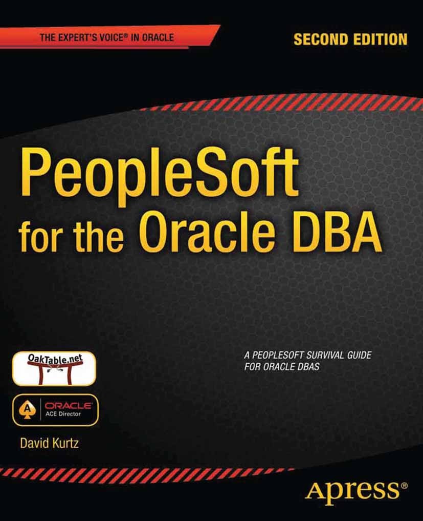 Titlebook: PeopleSoft for the Oracle DBA; David Kurtz Book 2012Latest edition David Kurtz 2012 Titlebook: PeopleSoft for the Oracle DBA; David Kurtz Book 2012Latest edition David Kurtz 2012
