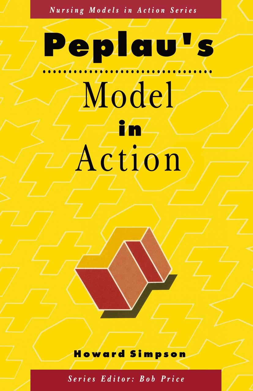 Titlebook: Peplau‘s Model in Action; Howard Simpson Textbook 1991Latest edition Macmillan Publishers Limited 1991 development.emergency.health.nurse. Titlebook: Peplau‘s Model in Action; Howard Simpson Textbook 1991Latest edition Macmillan Publishers Limited 1991 development.emergency.health.nurse.