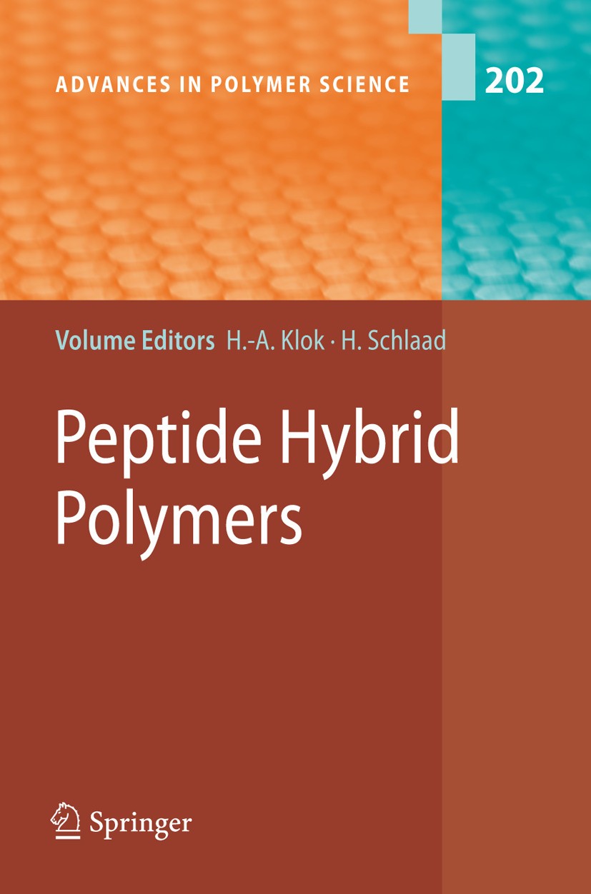 Titlebook: Peptide Hybrid Polymers; Harm-Anton Klok,Helmut Schlaad Book 2006 Springer-Verlag Berlin Heidelberg 2006 Biochemistry.Copolymer.Medical Ch Titlebook: Peptide Hybrid Polymers; Harm-Anton Klok,Helmut Schlaad Book 2006 Springer-Verlag Berlin Heidelberg 2006 Biochemistry.Copolymer.Medical Ch