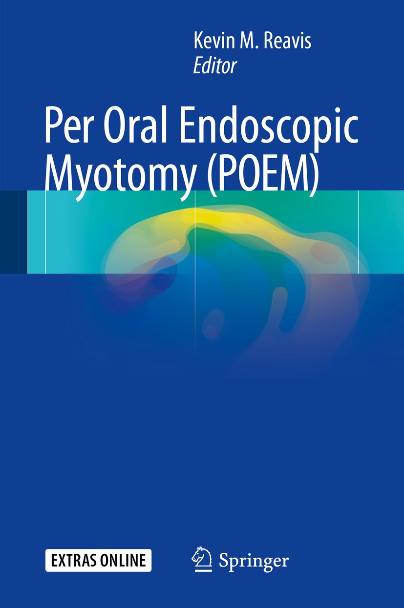 Titlebook: Per Oral Endoscopic Myotomy (POEM); Kevin M. Reavis Book 2017 Springer International Publishing AG 2017 Achalasia.Endoscopic Submucosal Di Titlebook: Per Oral Endoscopic Myotomy (POEM); Kevin M. Reavis Book 2017 Springer International Publishing AG 2017 Achalasia.Endoscopic Submucosal Di