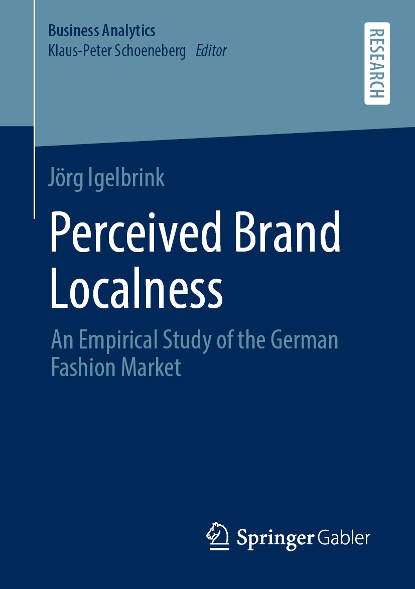 Titlebook: Perceived Brand Localness; An Empirical Study o Jörg Igelbrink Book 2020 Springer Fachmedien Wiesbaden GmbH, part of Springer Nature 2020 C Titlebook: Perceived Brand Localness; An Empirical Study o Jörg Igelbrink Book 2020 Springer Fachmedien Wiesbaden GmbH, part of Springer Nature 2020 C