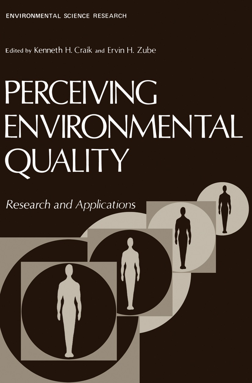 Titlebook: Perceiving Environmental Quality; Research and Applica Kenneth H. Craik,Ervin H. Zube Book 1976 Plenum Press, New York 1976 development.env Titlebook: Perceiving Environmental Quality; Research and Applica Kenneth H. Craik,Ervin H. Zube Book 1976 Plenum Press, New York 1976 development.env