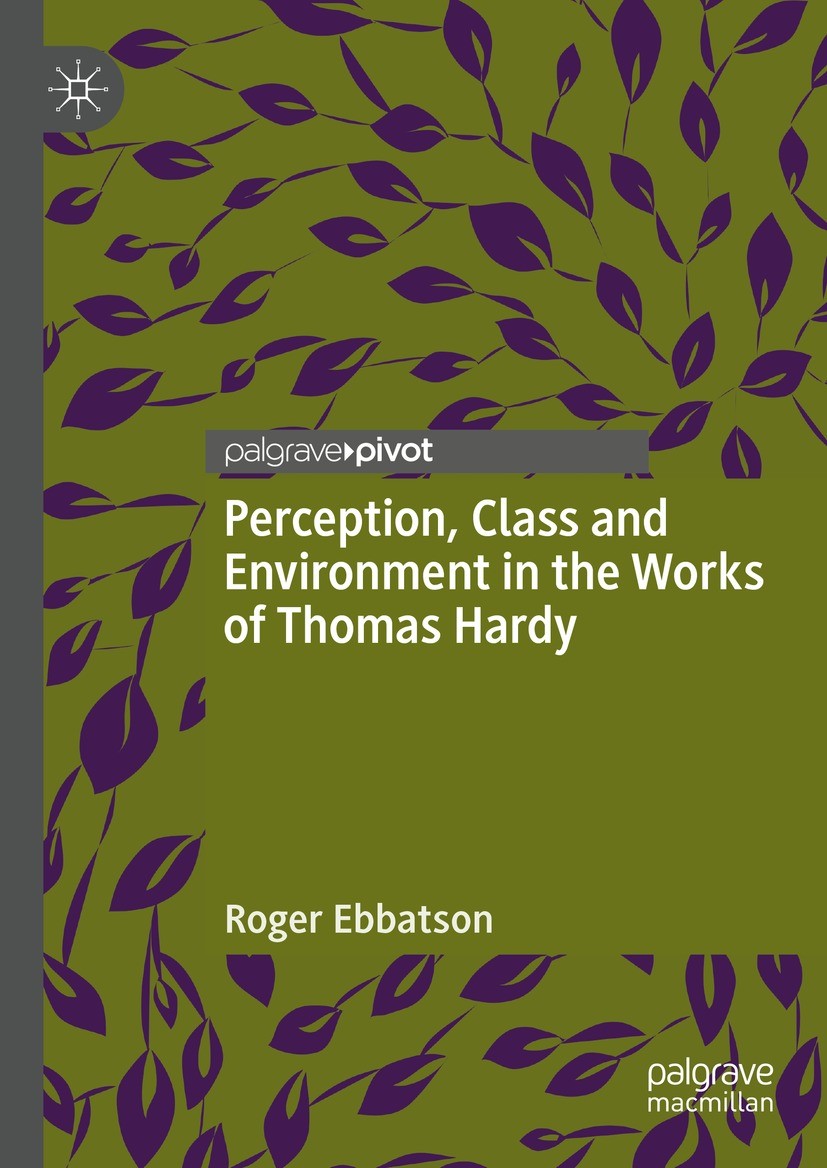 Titlebook: Perception, Class and Environment in the Works of Thomas Hardy; Roger Ebbatson Book 2024 The Editor(s) (if applicable) and The Author(s), Titlebook: Perception, Class and Environment in the Works of Thomas Hardy; Roger Ebbatson Book 2024 The Editor(s) (if applicable) and The Author(s),