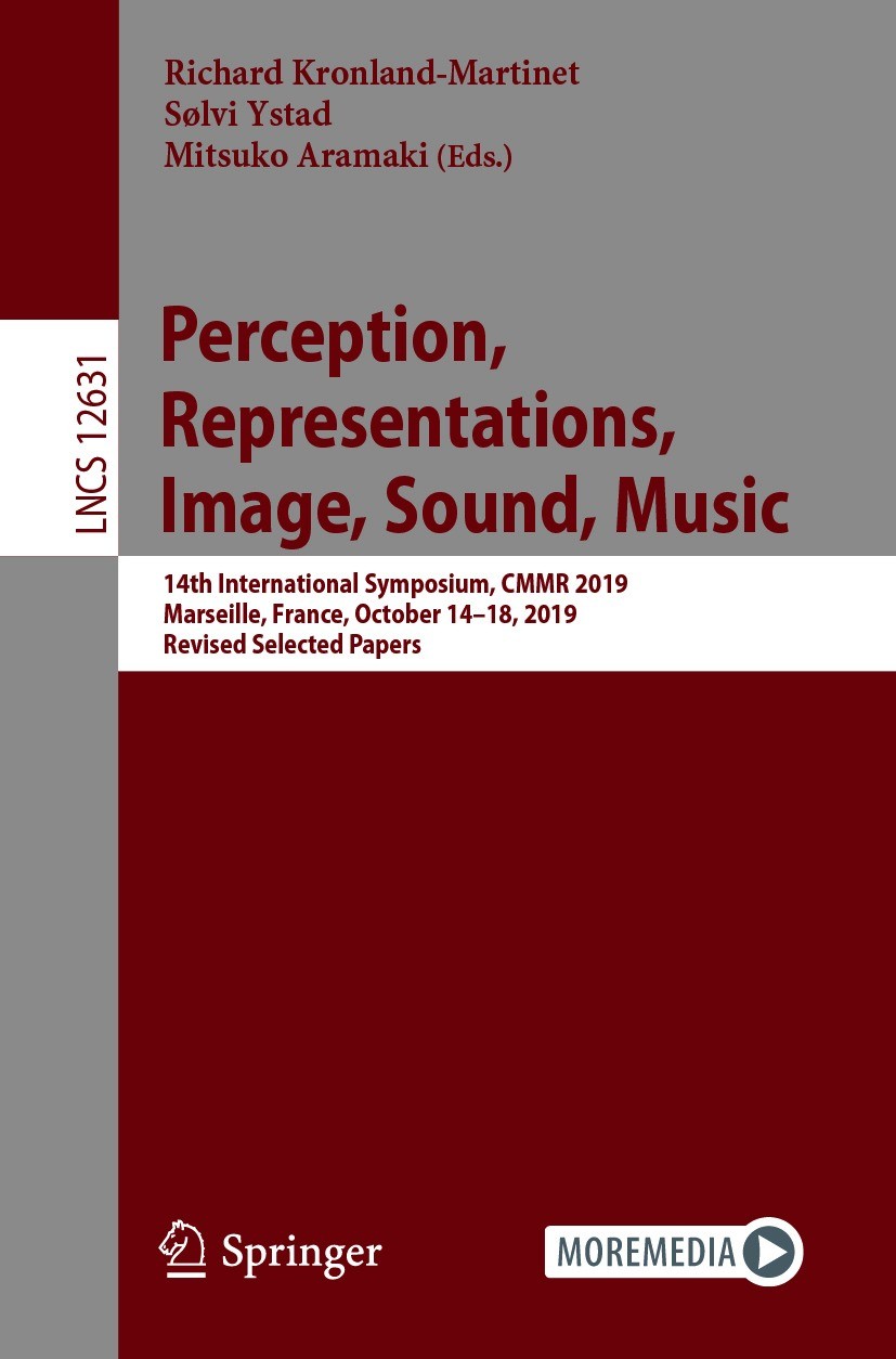 Titlebook: Perception, Representations, Image, Sound, Music; 14th International S Richard Kronland-Martinet,Sølvi Ystad,Mitsuko Aram Conference procee Titlebook: Perception, Representations, Image, Sound, Music; 14th International S Richard Kronland-Martinet,Sølvi Ystad,Mitsuko Aram Conference procee
