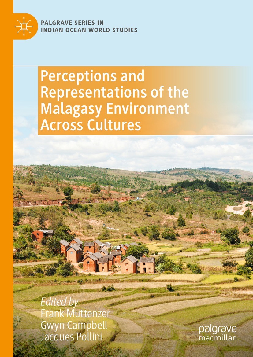 Titlebook: Perceptions and Representations of the Malagasy Environment Across Cultures; Frank Muttenzer,Gwyn Campbell,Jacques Pollini Book 2023 The E Titlebook: Perceptions and Representations of the Malagasy Environment Across Cultures; Frank Muttenzer,Gwyn Campbell,Jacques Pollini Book 2023 The E