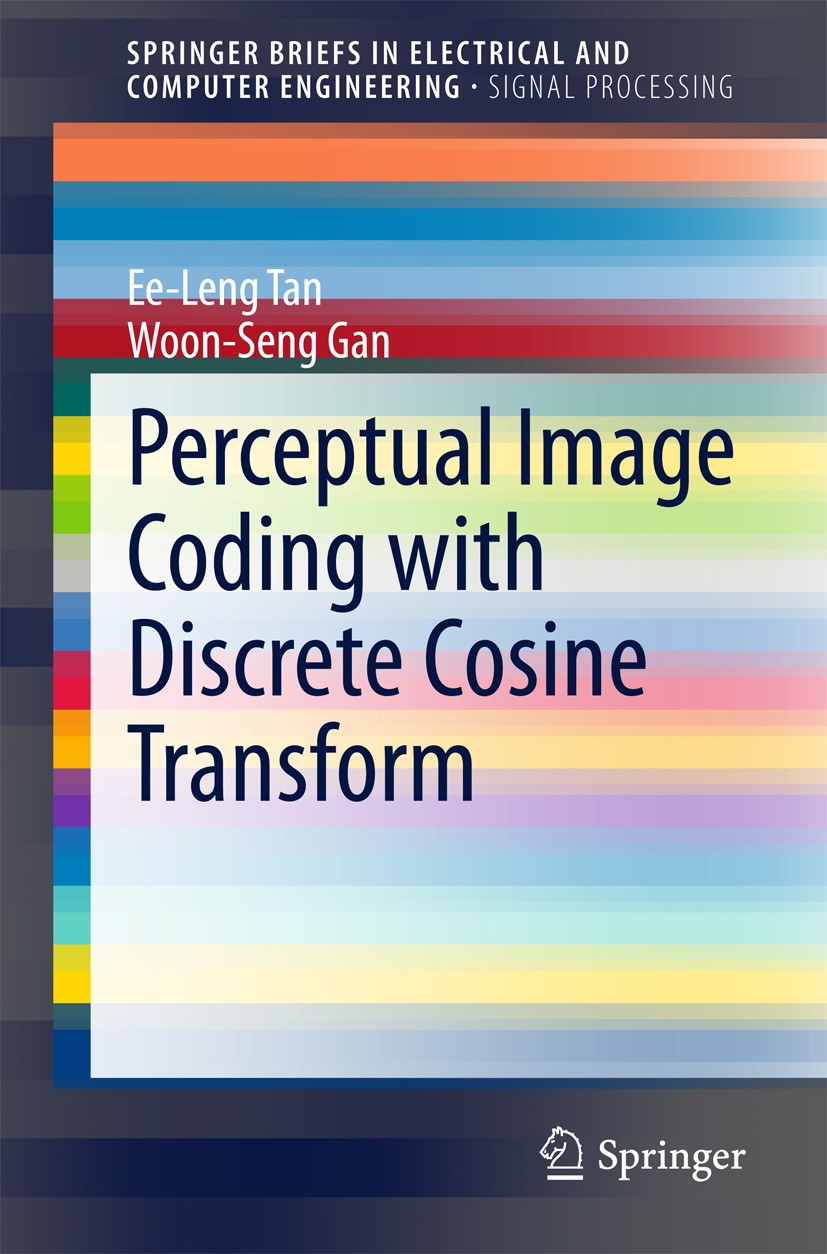 Titlebook: Perceptual Image Coding with Discrete Cosine Transform; Ee-Leng Tan,Woon-Seng Gan Book 2015 The Author(s) 2015 Contrast Masking.Contrast S Titlebook: Perceptual Image Coding with Discrete Cosine Transform; Ee-Leng Tan,Woon-Seng Gan Book 2015 The Author(s) 2015 Contrast Masking.Contrast S