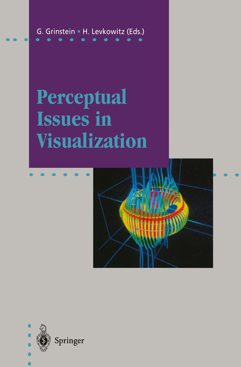 Titlebook: Perceptual Issues in Visualization; Georges Grinstein,Haim Levkowitz Conference proceedings 1995 IFIP Series on Computer Graphics 1995 App Titlebook: Perceptual Issues in Visualization; Georges Grinstein,Haim Levkowitz Conference proceedings 1995 IFIP Series on Computer Graphics 1995 App