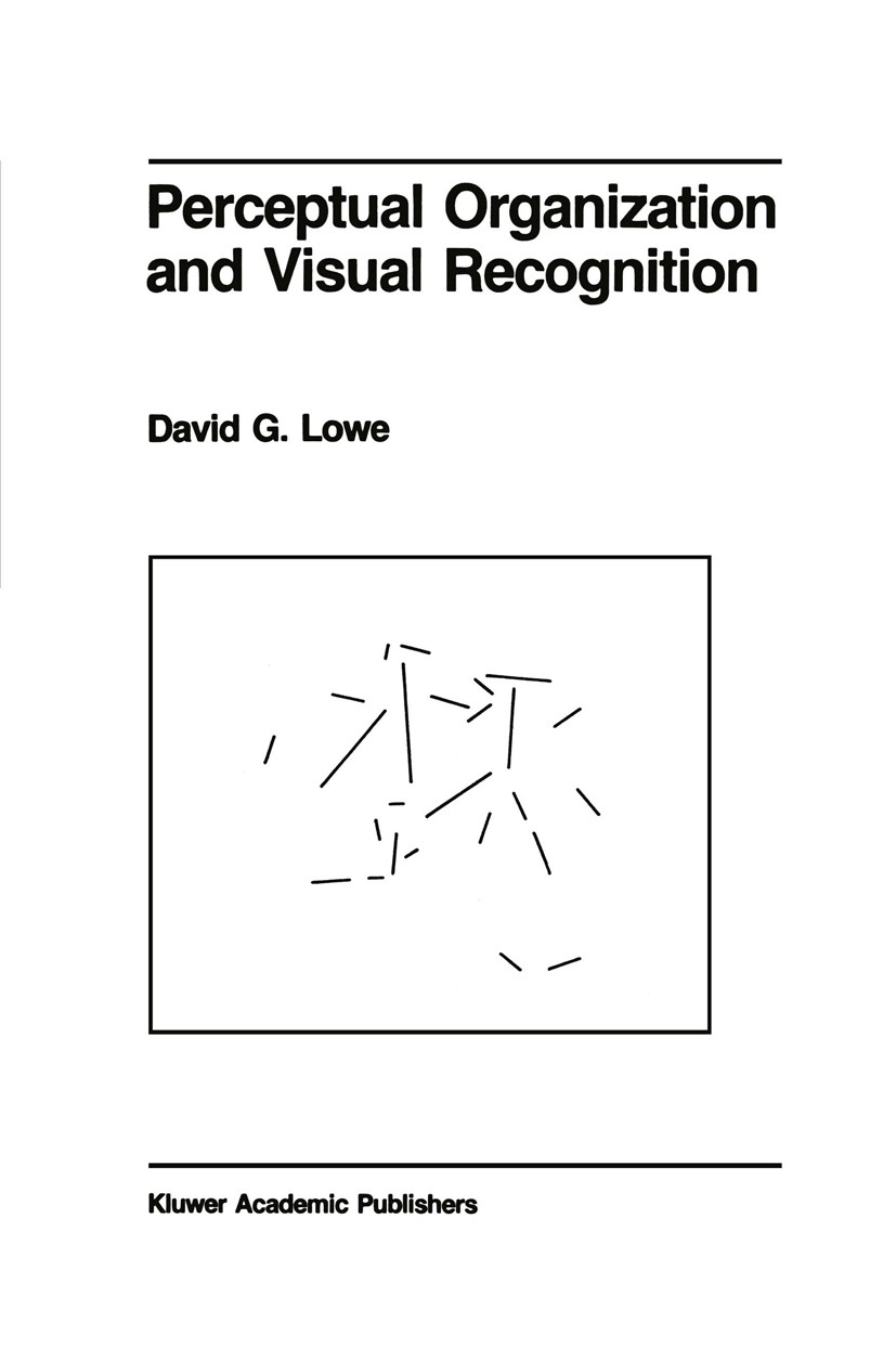 Titlebook: Perceptual Organization and Visual Recognition; David G. Lowe Book 1985 Kluwer Academic Publishers 1985 3D.Extension.Textur.algorithms.cog Titlebook: Perceptual Organization and Visual Recognition; David G. Lowe Book 1985 Kluwer Academic Publishers 1985 3D.Extension.Textur.algorithms.cog