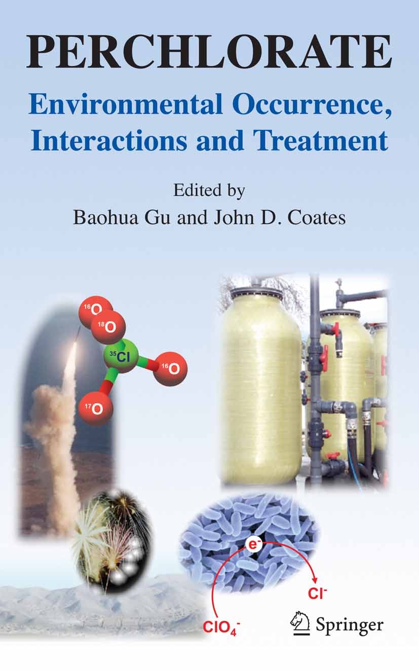 Titlebook: Perchlorate; Environmental Occurr Baohua Gu,John D. Coates Book 2006 Springer-Verlag US 2006 Groundwater.assessment.biochemistry.biology.de Titlebook: Perchlorate; Environmental Occurr Baohua Gu,John D. Coates Book 2006 Springer-Verlag US 2006 Groundwater.assessment.biochemistry.biology.de