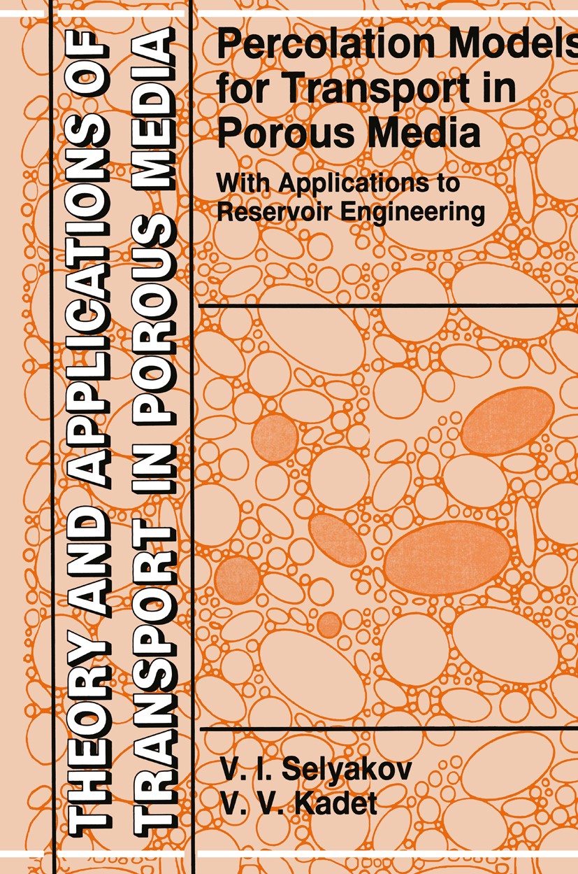 Titlebook: Percolation Models for Transport in Porous Media; With Applications to V. I. Selyakov,V. V. Kadet Book 1996 Springer Science+Business Media Titlebook: Percolation Models for Transport in Porous Media; With Applications to V. I. Selyakov,V. V. Kadet Book 1996 Springer Science+Business Media