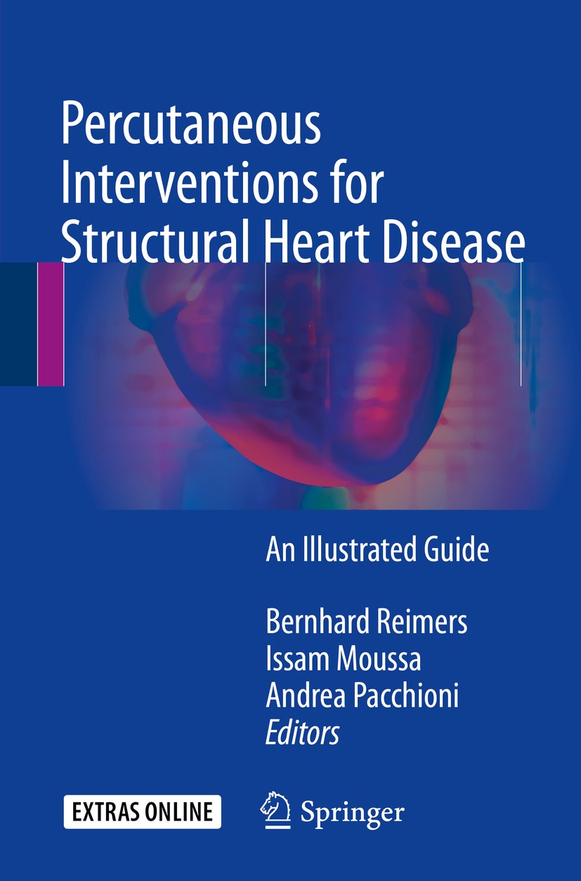Titlebook: Percutaneous Interventions for Structural Heart Disease; An Illustrated Guide Bernhard Reimers,Issam Moussa,Andrea Pacchioni Book 2017 Spri Titlebook: Percutaneous Interventions for Structural Heart Disease; An Illustrated Guide Bernhard Reimers,Issam Moussa,Andrea Pacchioni Book 2017 Spri