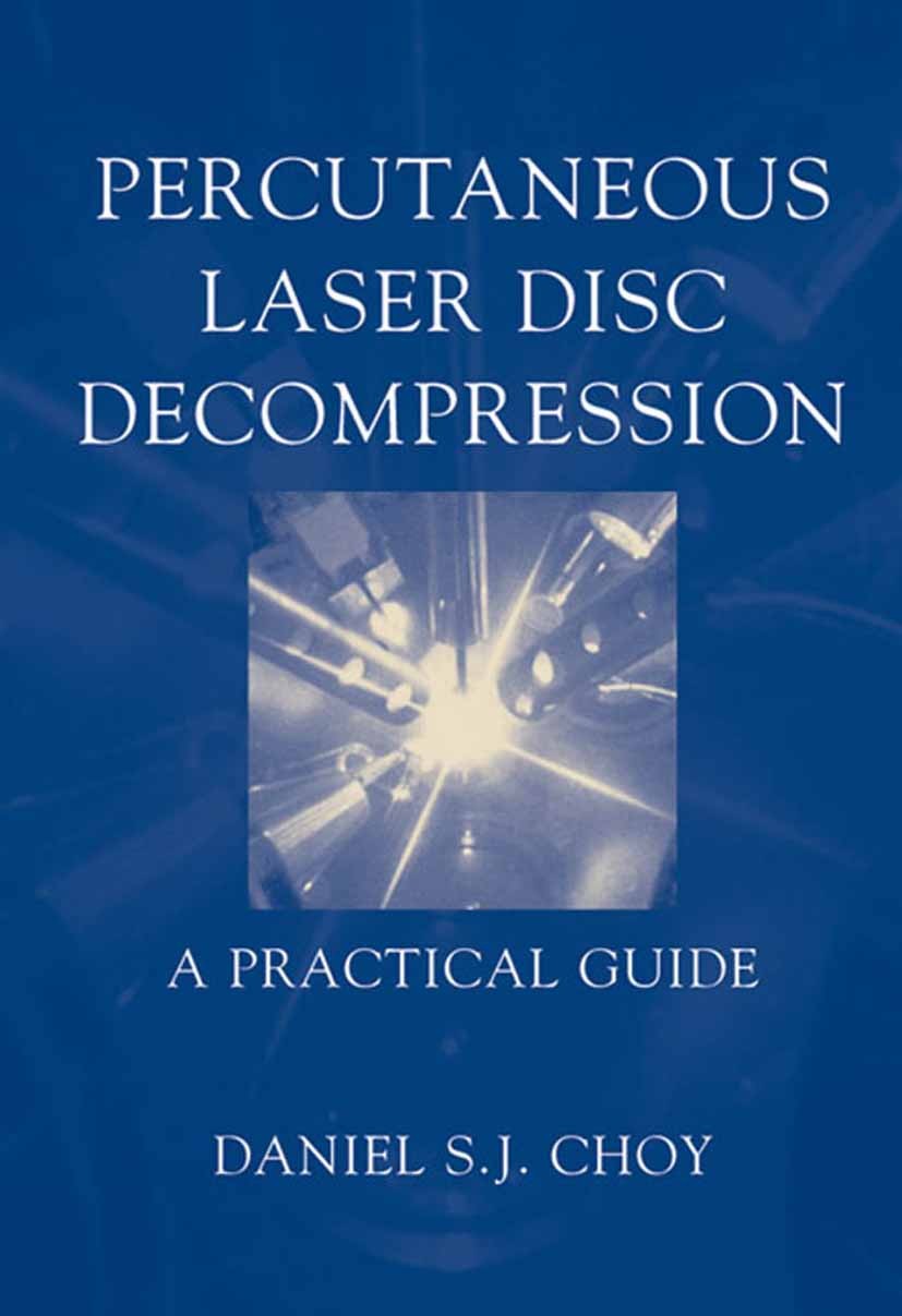 Titlebook: Percutaneous Laser Disc Decompression; A Practical Guide Daniel S.J. Choy Book 2003 Springer Science+Business Media New York 2003 decompres Titlebook: Percutaneous Laser Disc Decompression; A Practical Guide Daniel S.J. Choy Book 2003 Springer Science+Business Media New York 2003 decompres