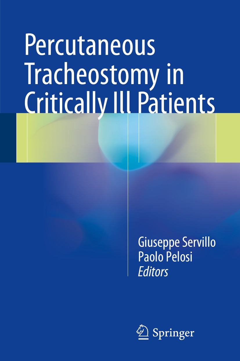 Titlebook: Percutaneous Tracheostomy in Critically Ill Patients; Giuseppe Servillo,Paolo Pelosi Book 2016 Springer International Publishing Switzerla Titlebook: Percutaneous Tracheostomy in Critically Ill Patients; Giuseppe Servillo,Paolo Pelosi Book 2016 Springer International Publishing Switzerla
