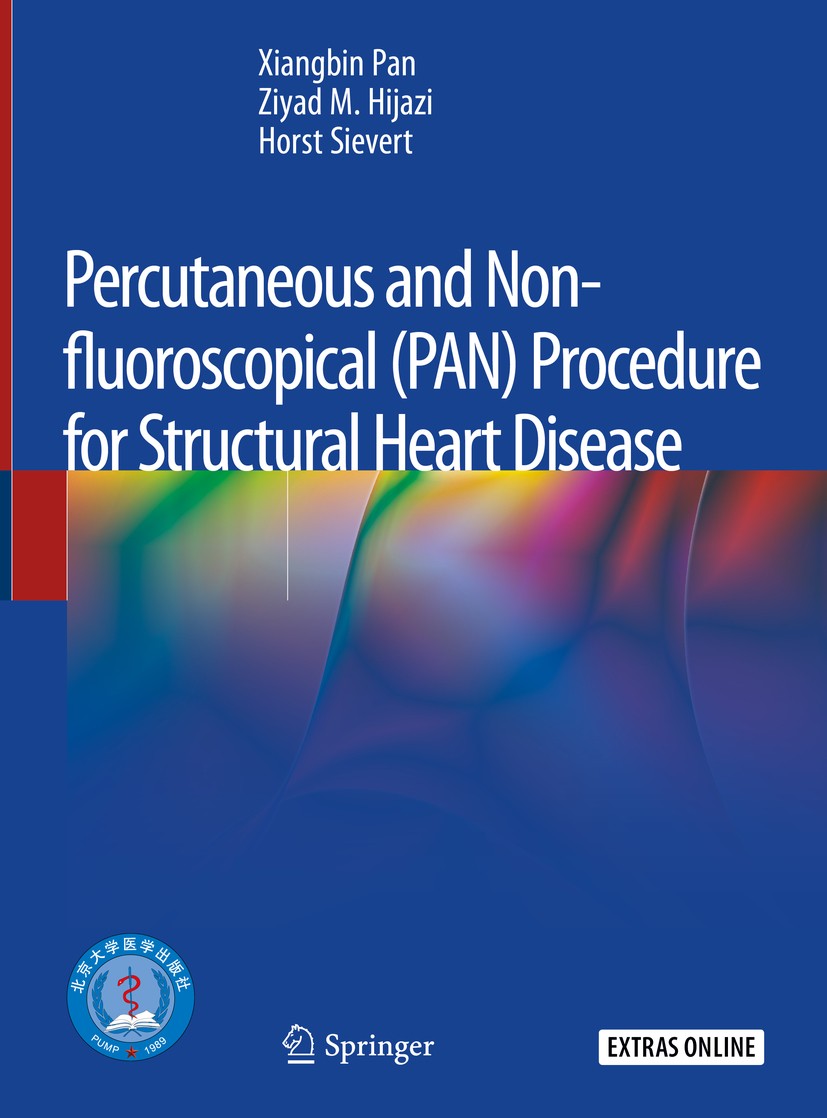 Titlebook: Percutaneous and Non-fluoroscopical (PAN) Procedure for Structural Heart Disease; Xiangbin Pan,Ziyad M. Hijazi,Horst Sievert Book 2020 Pek Titlebook: Percutaneous and Non-fluoroscopical (PAN) Procedure for Structural Heart Disease; Xiangbin Pan,Ziyad M. Hijazi,Horst Sievert Book 2020 Pek