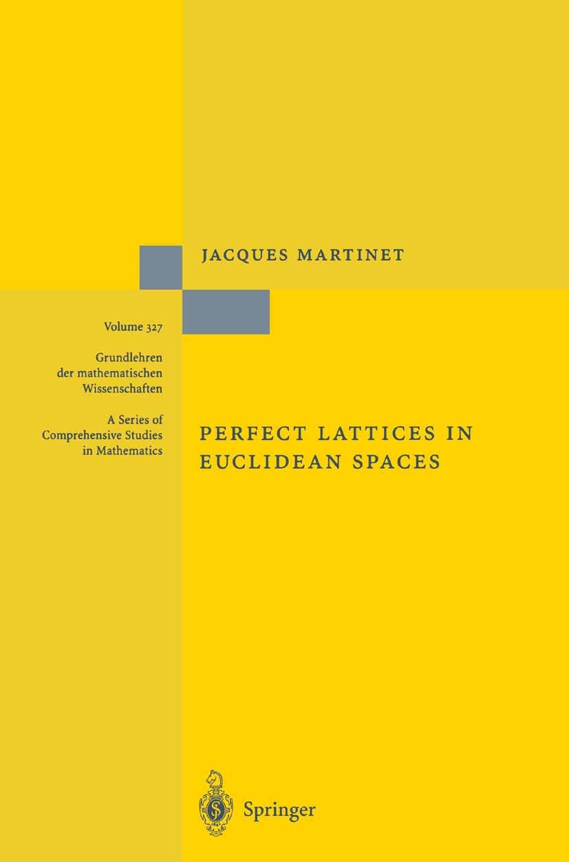Titlebook: Perfect Lattices in Euclidean Spaces; Jacques Martinet Book 2003 Springer-Verlag Berlin Heidelberg 2003 Euclidean lattices.Symbol.coding t Titlebook: Perfect Lattices in Euclidean Spaces; Jacques Martinet Book 2003 Springer-Verlag Berlin Heidelberg 2003 Euclidean lattices.Symbol.coding t
