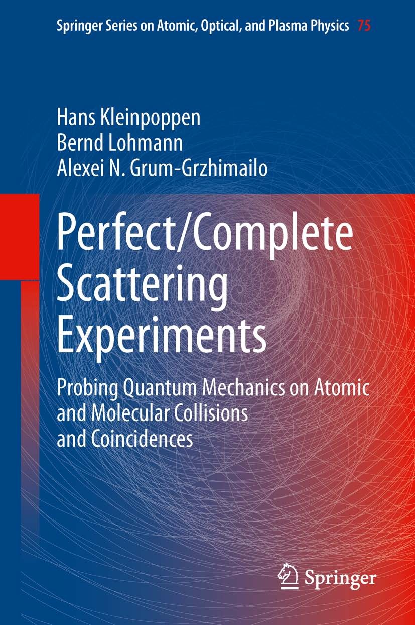 Titlebook: Perfect/Complete Scattering Experiments; Probing Quantum Mech Hans Kleinpoppen,Bernd Lohmann,Alexei N. Grum-Grzh Book 2013 Springer-Verlag Titlebook: Perfect/Complete Scattering Experiments; Probing Quantum Mech Hans Kleinpoppen,Bernd Lohmann,Alexei N. Grum-Grzh Book 2013 Springer-Verlag