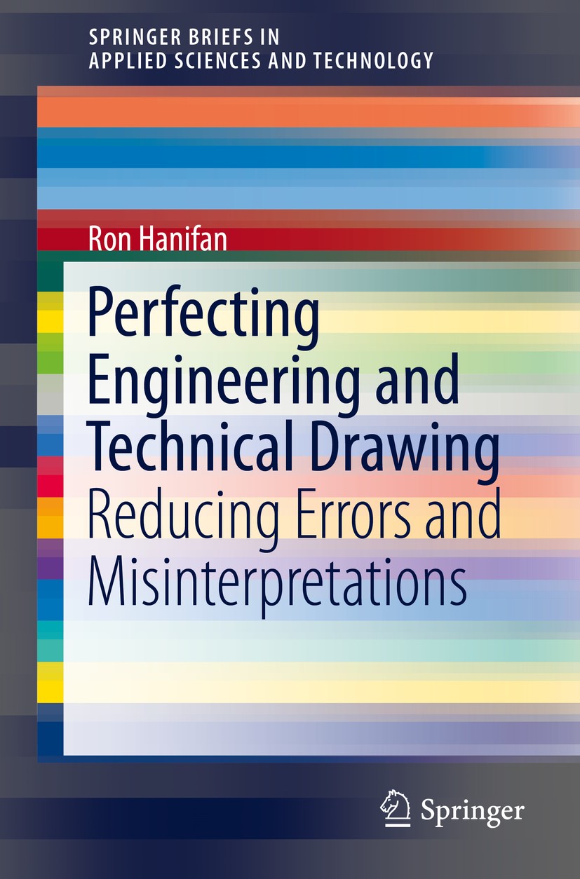 Titlebook: Perfecting Engineering and Technical Drawing; Reducing Errors and Ron Hanifan Book 2015 Springer International Publishing Switzerland 2015 Titlebook: Perfecting Engineering and Technical Drawing; Reducing Errors and Ron Hanifan Book 2015 Springer International Publishing Switzerland 2015