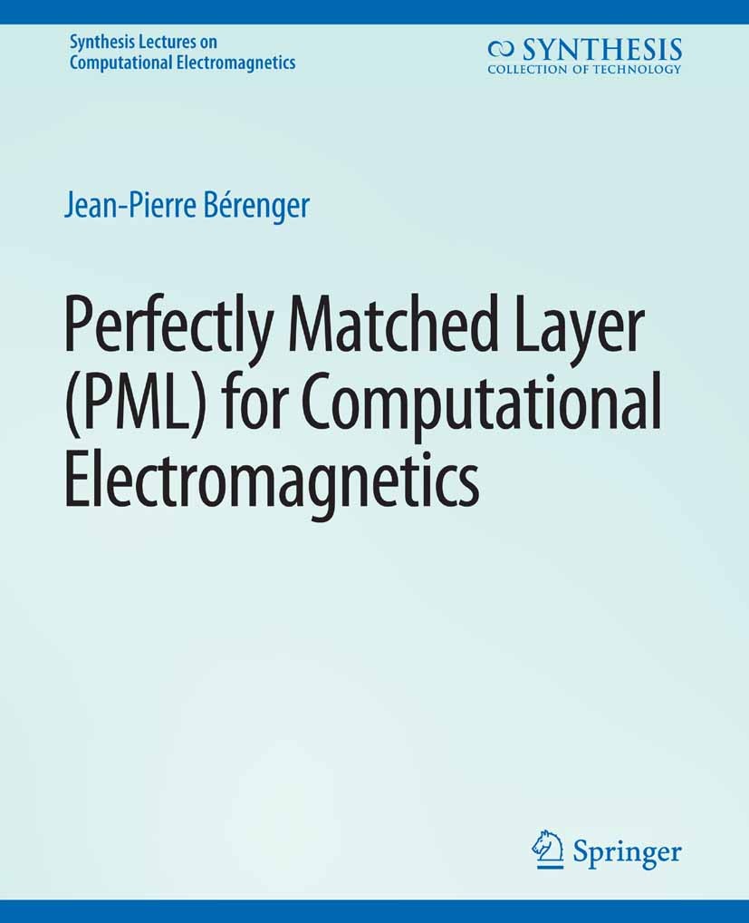 Titlebook: Perfectly Matched Layer (PML) for Computational Electromagnetics; Jean-Pierre Bérenger Book 20071st edition Springer Nature Switzerland AG Titlebook: Perfectly Matched Layer (PML) for Computational Electromagnetics; Jean-Pierre Bérenger Book 20071st edition Springer Nature Switzerland AG