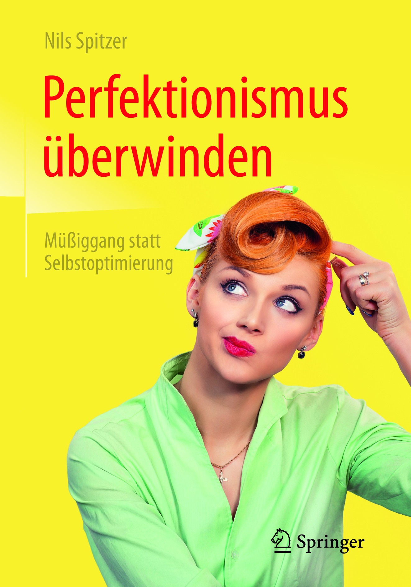 Titlebook: Perfektionismus überwinden; Müßiggang statt Selb Nils Spitzer Book 2017 © Springer-Verlag GmbH Deutschland 2017 Burnout.Chronische Erschöpf Titlebook: Perfektionismus überwinden; Müßiggang statt Selb Nils Spitzer Book 2017 © Springer-Verlag GmbH Deutschland 2017 Burnout.Chronische Erschöpf