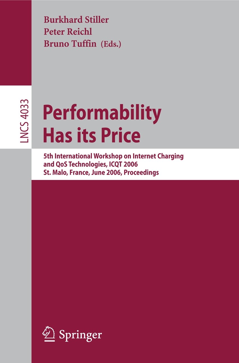 Titlebook: Performability Has its Price; 5th International Wo Burkhard Stiller,Peter Reichl,Bruno Tuffin Conference proceedings 2006 Springer-Verlag B Titlebook: Performability Has its Price; 5th International Wo Burkhard Stiller,Peter Reichl,Bruno Tuffin Conference proceedings 2006 Springer-Verlag B