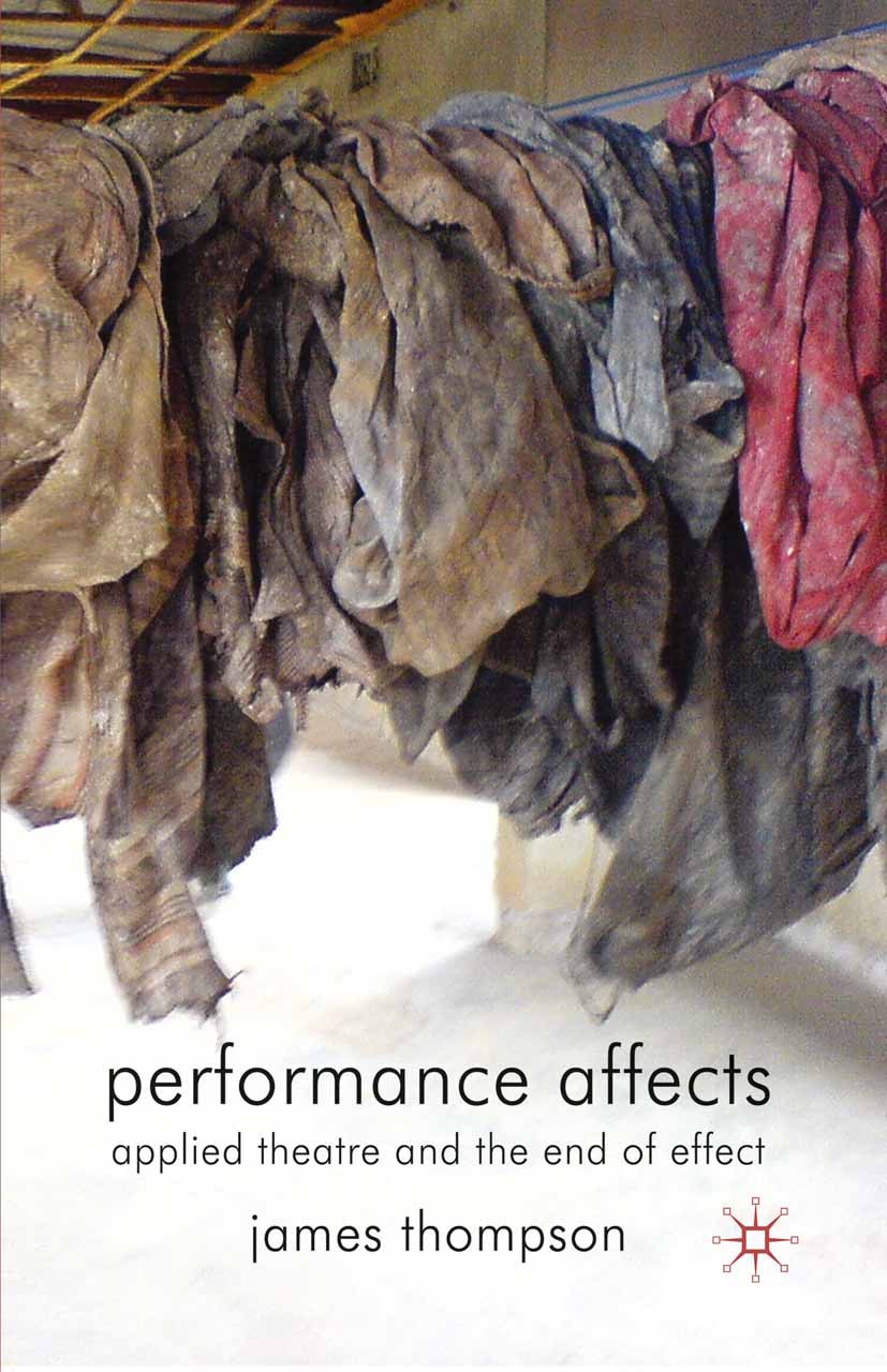 Titlebook: Performance Affects; Applied Theatre and James Thompson Book 2009 James Thompson 2009 argue.bibliography.Hedonism.performance.politics.pro Titlebook: Performance Affects; Applied Theatre and James Thompson Book 2009 James Thompson 2009 argue.bibliography.Hedonism.performance.politics.pro