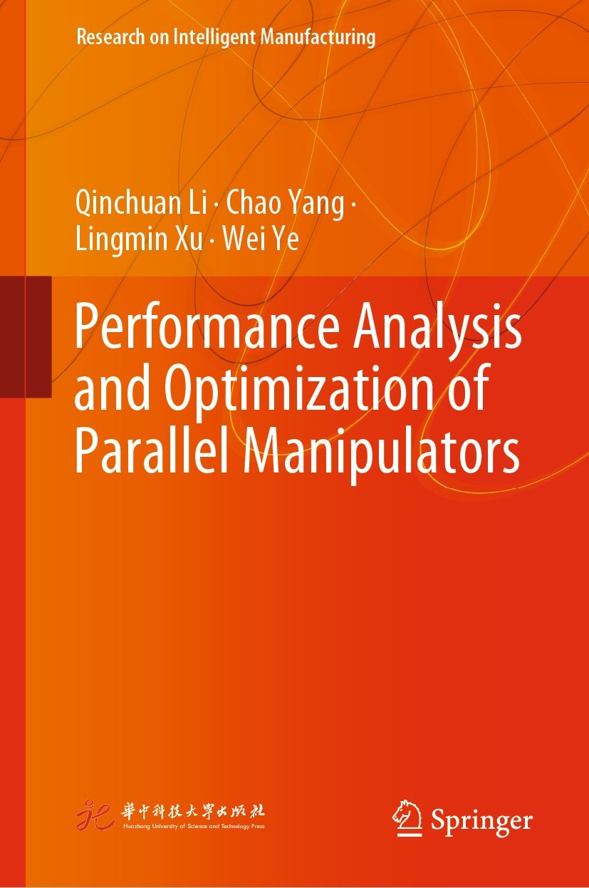 Titlebook: Performance Analysis and Optimization of Parallel Manipulators; Qinchuan Li,Chao Yang,Wei Ye Book 2023 Huazhong University of Science and Titlebook: Performance Analysis and Optimization of Parallel Manipulators; Qinchuan Li,Chao Yang,Wei Ye Book 2023 Huazhong University of Science and