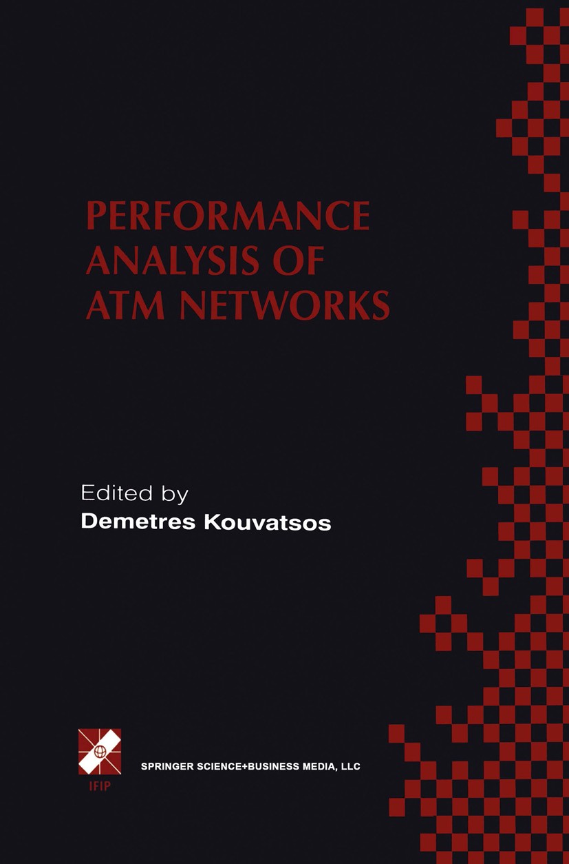 Titlebook: Performance Analysis of ATM Networks; IFIP TC6 WG6.3 / WG6 Demetres Kouvatsos Book 2000 IFIP International Federation for Information Proce Titlebook: Performance Analysis of ATM Networks; IFIP TC6 WG6.3 / WG6 Demetres Kouvatsos Book 2000 IFIP International Federation for Information Proce