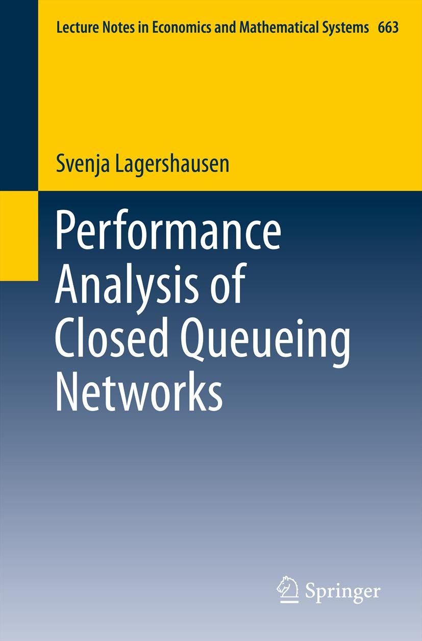 Titlebook: Performance Analysis of Closed Queueing Networks; Svenja Lagershausen Book 2013 Springer-Verlag Berlin Heidelberg 2013 Blockage.CONWIP.Mar Titlebook: Performance Analysis of Closed Queueing Networks; Svenja Lagershausen Book 2013 Springer-Verlag Berlin Heidelberg 2013 Blockage.CONWIP.Mar