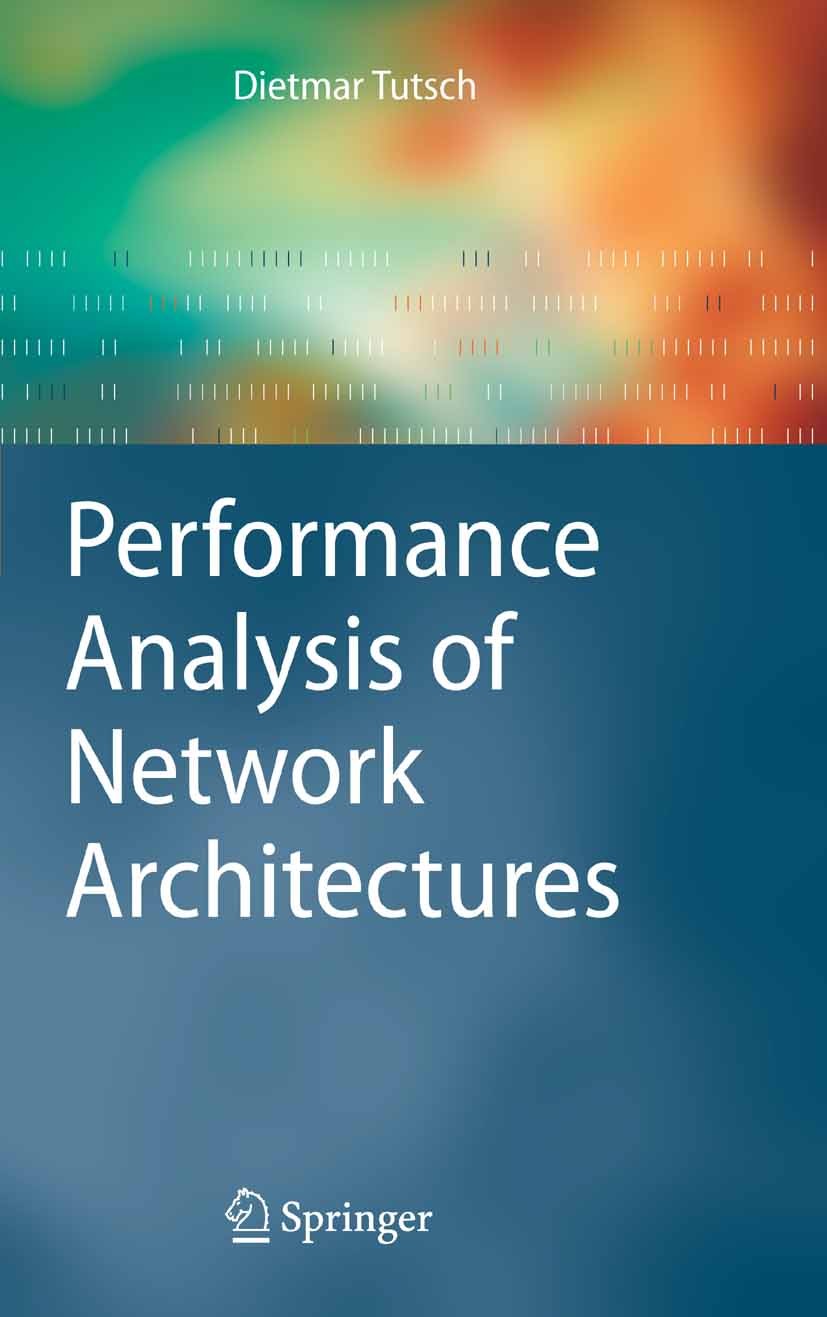 Titlebook: Performance Analysis of Network Architectures; Dietmar Tutsch Book 2006 Springer-Verlag Berlin Heidelberg 2006 Analysis.Performance.comple Titlebook: Performance Analysis of Network Architectures; Dietmar Tutsch Book 2006 Springer-Verlag Berlin Heidelberg 2006 Analysis.Performance.comple