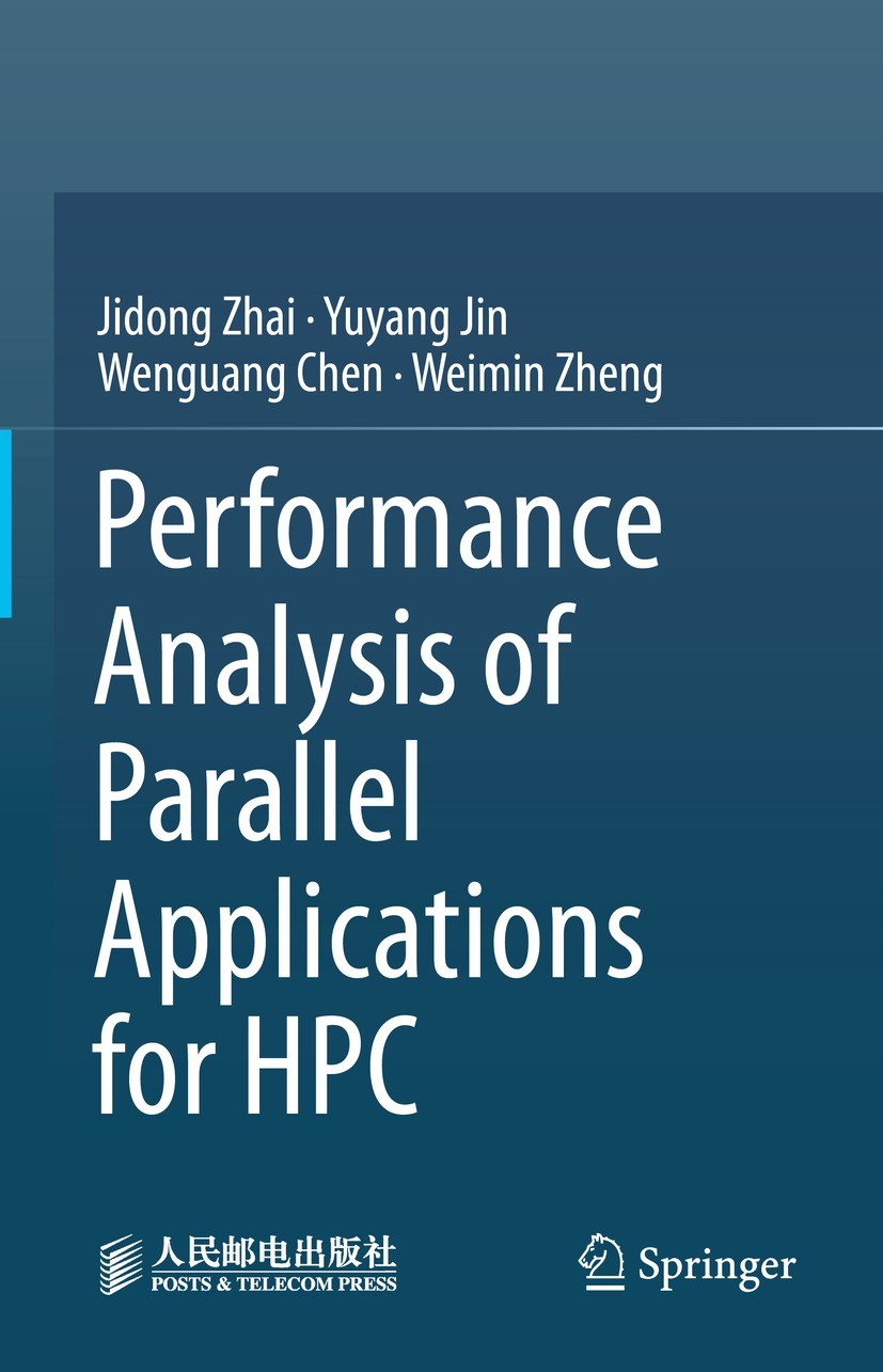 Titlebook: Performance Analysis of Parallel Applications for HPC; Jidong Zhai,Yuyang Jin,Weimin Zheng Book 2023 Posts & Telecom Press 2023 Performanc Titlebook: Performance Analysis of Parallel Applications for HPC; Jidong Zhai,Yuyang Jin,Weimin Zheng Book 2023 Posts & Telecom Press 2023 Performanc