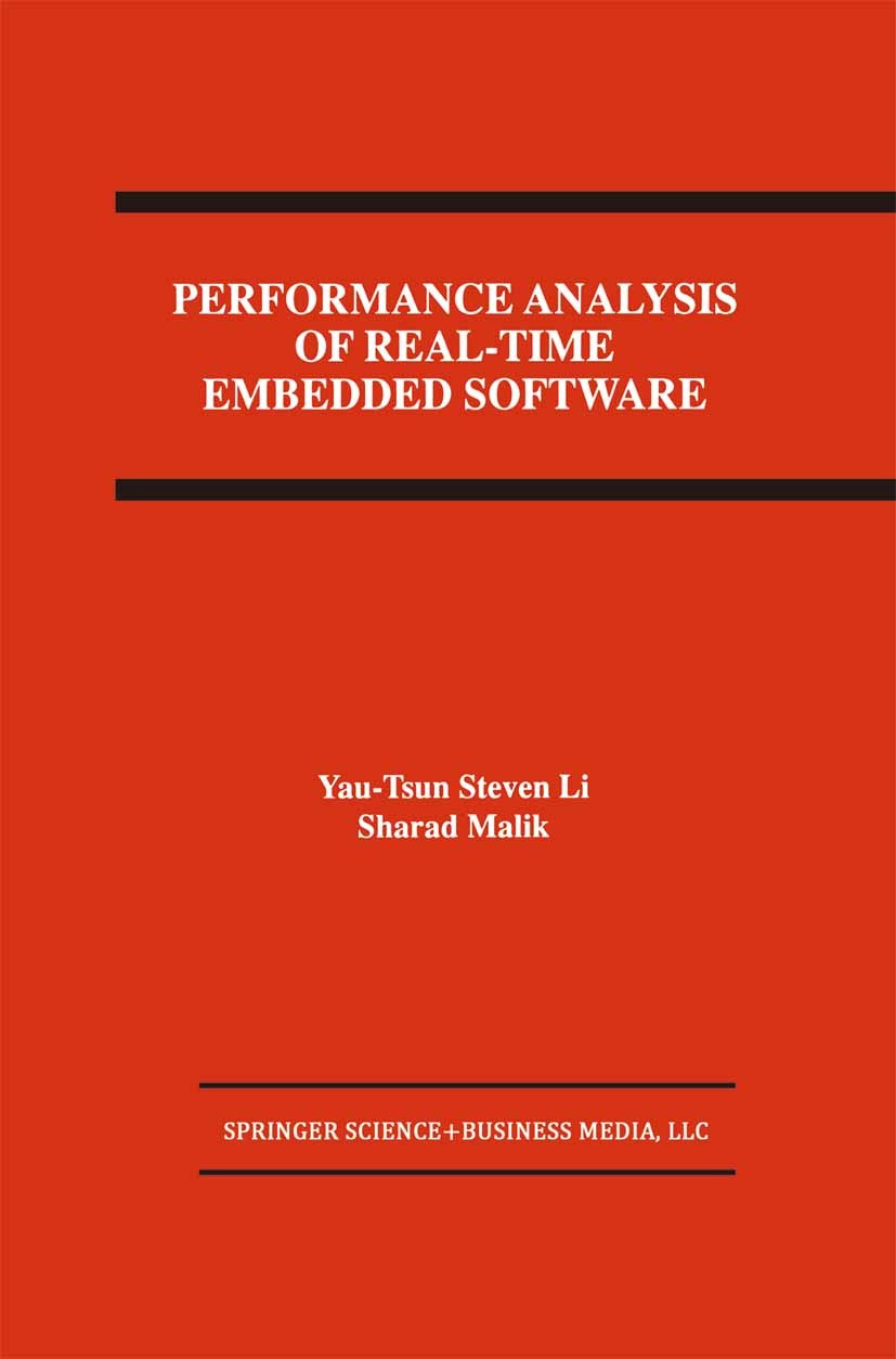 Titlebook: Performance Analysis of Real-Time Embedded Software; Yau-Tsun Steven Li,Sharad Malik Book 1999 Springer Science+Business Media New York 19 Titlebook: Performance Analysis of Real-Time Embedded Software; Yau-Tsun Steven Li,Sharad Malik Book 1999 Springer Science+Business Media New York 19