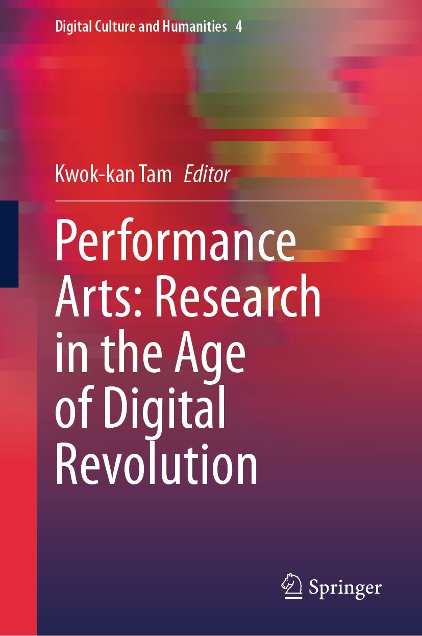 Titlebook: Performance Arts: Research in the Age of Digital Revolution; Kwok-kan Tam Book 2023 The Editor(s) (if applicable) and The Author(s), under Titlebook: Performance Arts: Research in the Age of Digital Revolution; Kwok-kan Tam Book 2023 The Editor(s) (if applicable) and The Author(s), under