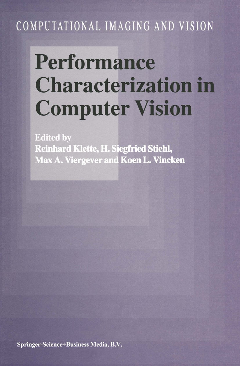 Titlebook: Performance Characterization in Computer Vision; Reinhard Klette,H. Siegfried Stiehl,Koen L. Vincke Book 2000 Springer Science+Business Me Titlebook: Performance Characterization in Computer Vision; Reinhard Klette,H. Siegfried Stiehl,Koen L. Vincke Book 2000 Springer Science+Business Me
