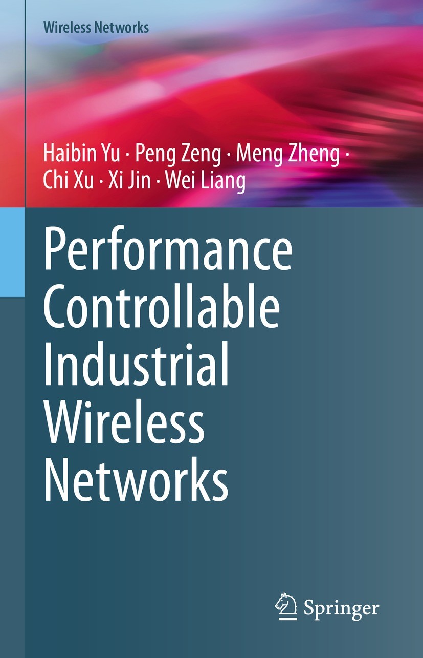 Titlebook: Performance Controllable Industrial Wireless Networks; Haibin Yu,Peng Zeng,Wei Liang Book 2023 The Editor(s) (if applicable) and The Autho Titlebook: Performance Controllable Industrial Wireless Networks; Haibin Yu,Peng Zeng,Wei Liang Book 2023 The Editor(s) (if applicable) and The Autho